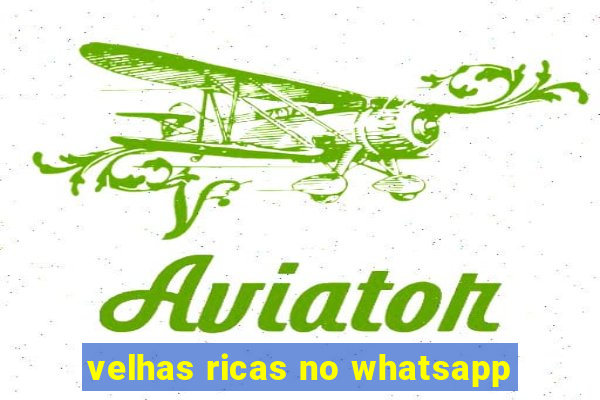 velhas ricas no whatsapp